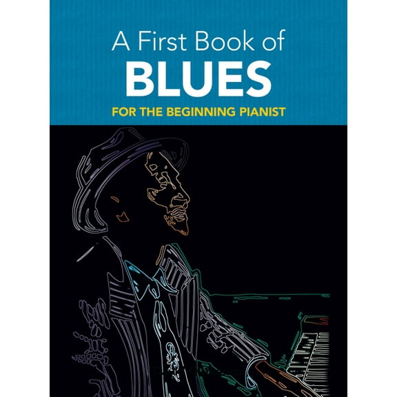 Dover Classical Piano Music for Beginner A First Book of Blues: For the Beginning Pianist, (Paperback)
