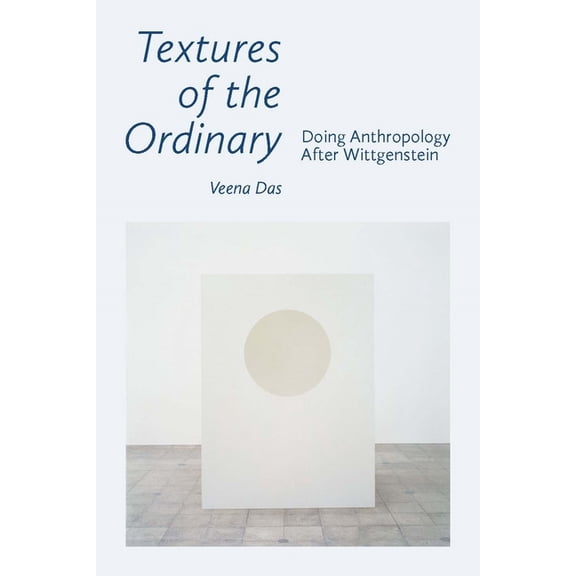 Thinking from Elsewhere Textures of the Ordinary: Doing Anthropology After Wittgenstein, (Paperback)