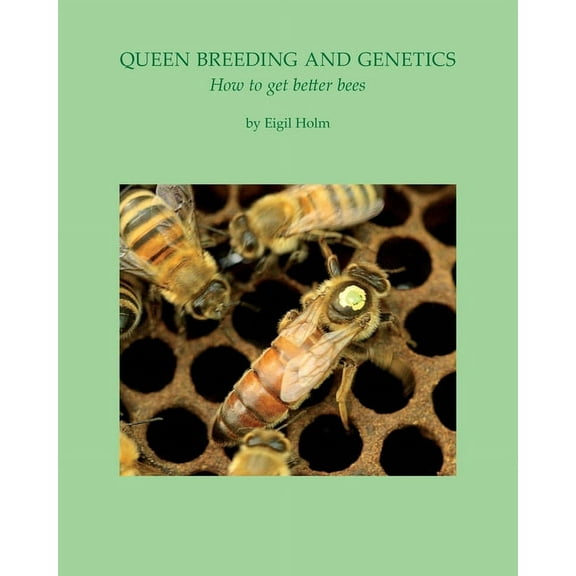 Queen Breeding and Genetics - How to get better bees, (Paperback)