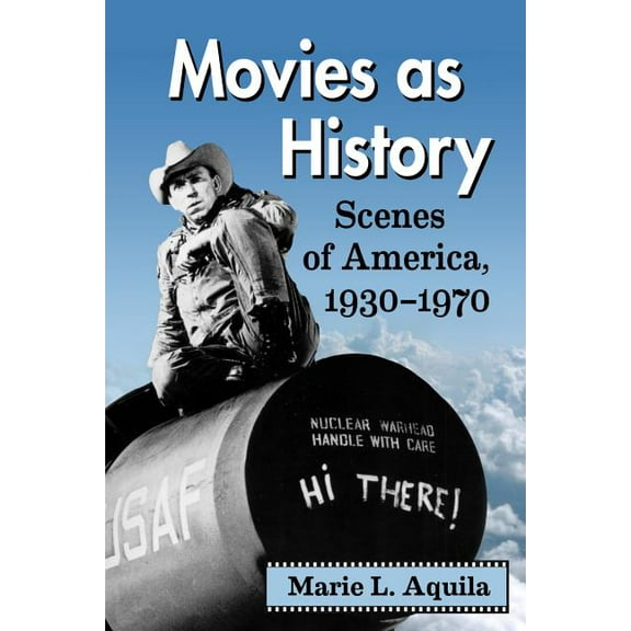 Movies as History: Scenes of America, 1930-1970, (Paperback)