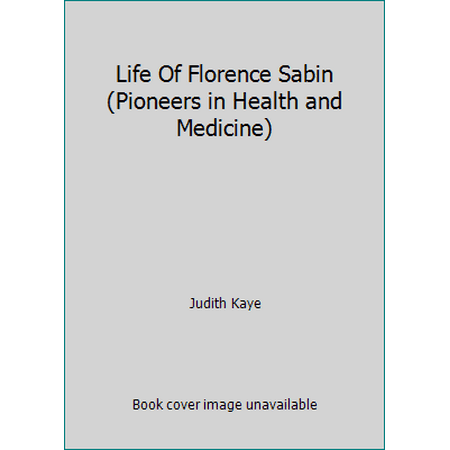 Life Of Florence Sabin (Pioneers in Health and Medicine) [Library Binding - Used]