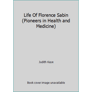Life Of Florence Sabin (Pioneers in Health and Medicine) [Library Binding - Used]