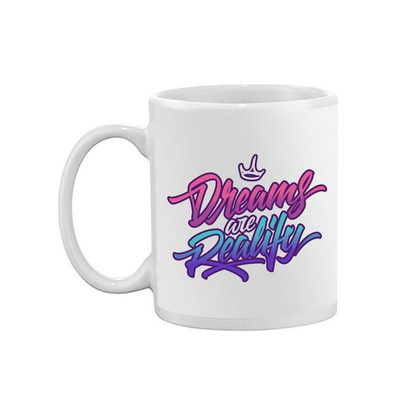 Dreams Are Reality Mug  -Image by Shutterstock,