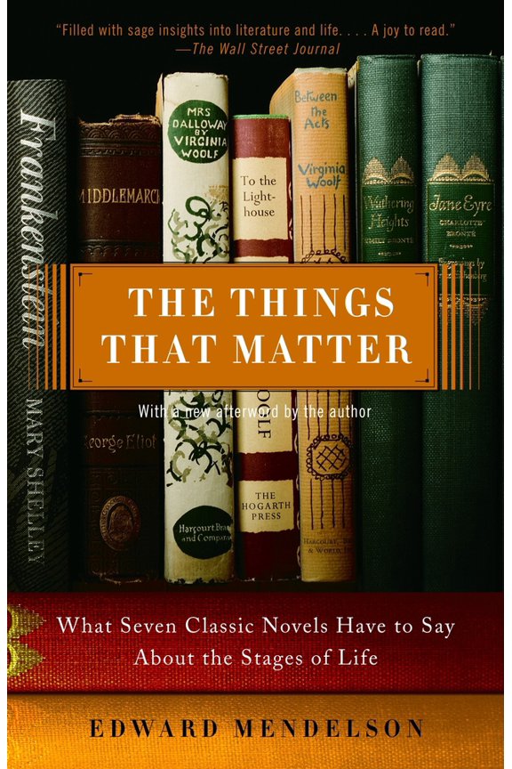 Pre-Owned The Things That Matter: What Seven Classic Novels Have to Say About the Stages of Life (Paperback) 0307275221 9780307275226