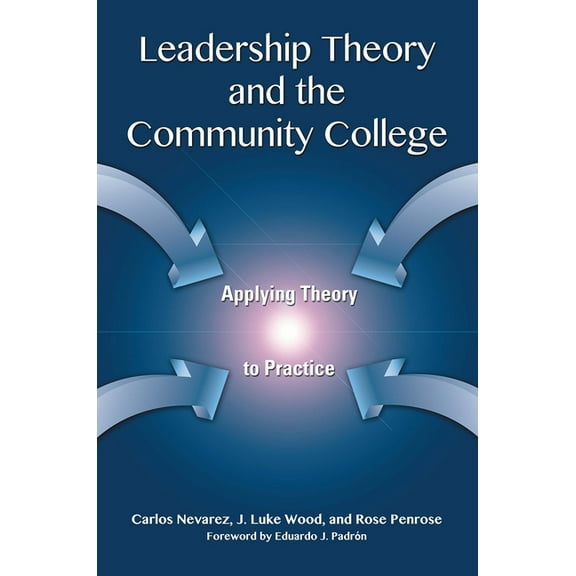 Leadership Theory and the Community College: Applying Theory to Practice, (Paperback)