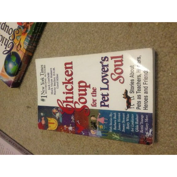 Pre-Owned Chicken Soup for the Pet Lover's Soul: Stories About Pets As Teachers, Healers, Heroes, and Friends (Chicken Soup for the Soul) (Paperback) 1558745718 9781558745711
