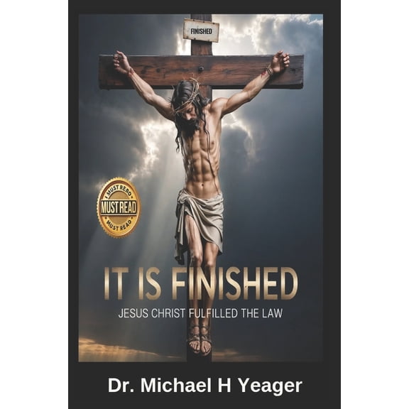 Jesus Said It Is Finished: The Law Was Our School Master, (Paperback)