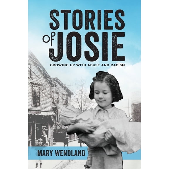 Stories of Josie: Growing Up with Abuse and Racism, (Paperback)