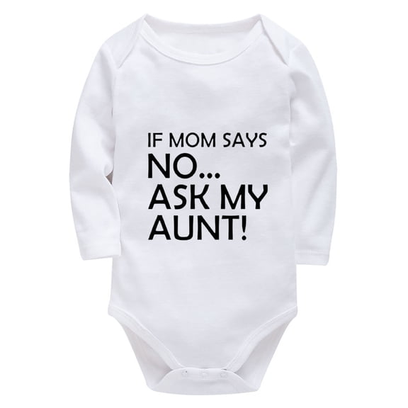 If Mom Says No Ask My Aunt Bodysuits for Girls Long Sleeve Baby Bodysuit Long Sleeve White Baby Clothes Unisex 3-6 Months