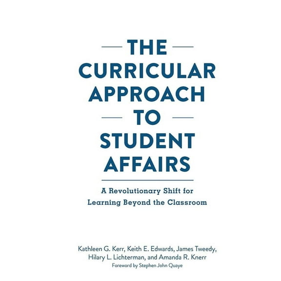 The Curricular Approach to Student Affairs: A Revolutionary Shift for Learning Beyond the Classroom, (Hardcover)