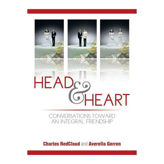 Head and Heart: Conversations Toward an Integral Friendship (Paperback)