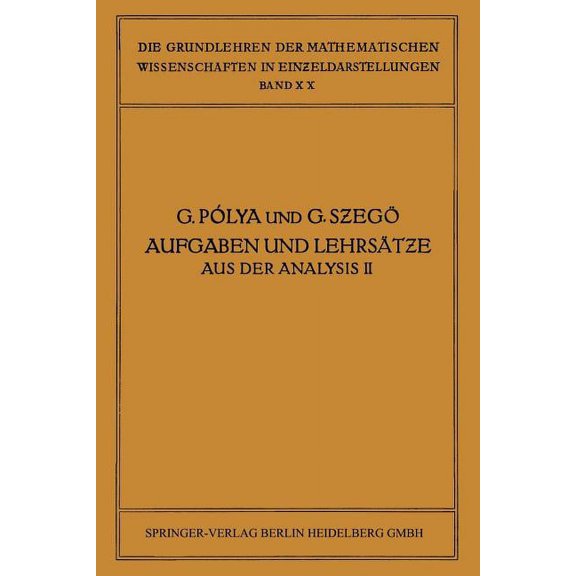 Grundlehren Der Mathematischen Wissensch Aufgaben Und LehrsÃ¤tze Aus Der Analysis: Zweiter Band: Funktionentheorie - Nullstellen Polynome - Determinanten Zahlenth, Book 19, (Paperback)
