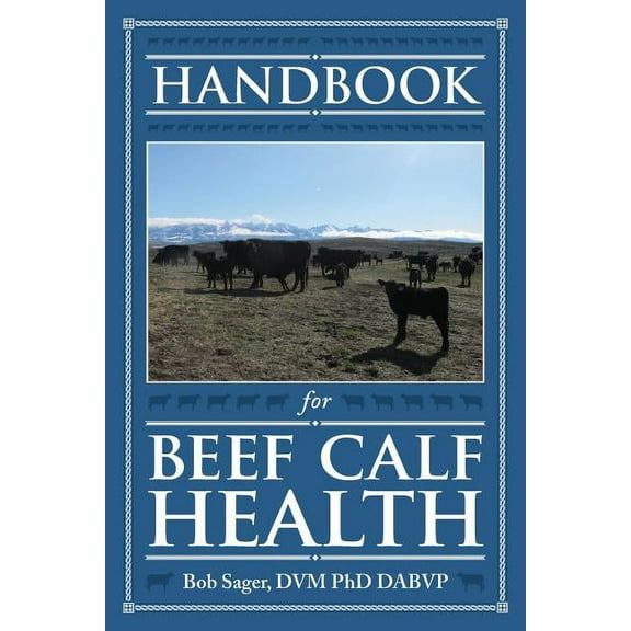 Handbook for Beef Calf Health, (Paperback)