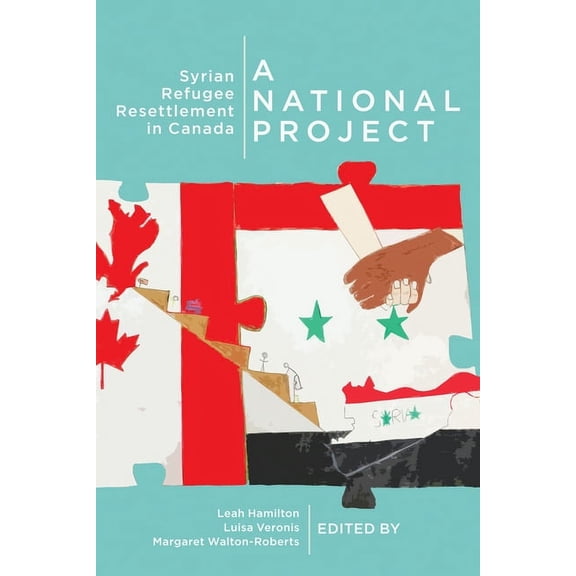 McGill-Queen's Refugee and Forced Migrat A National Project: Syrian Refugee Resettlement in Canada Volume 2, (Paperback)