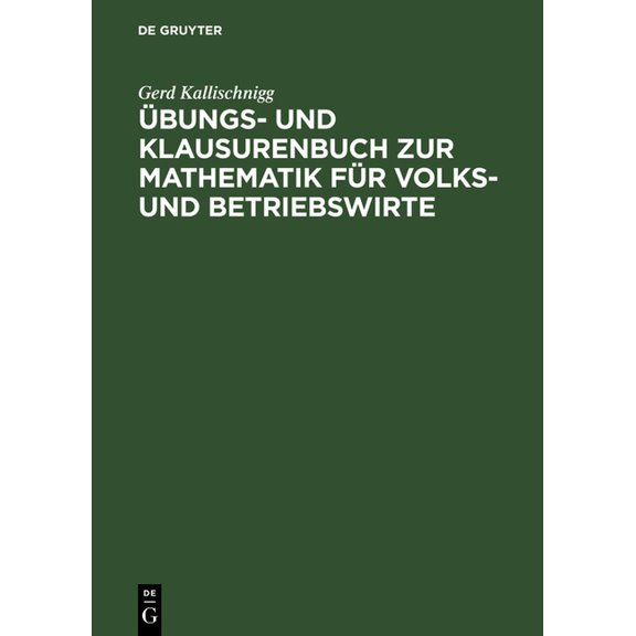 Ãbungs- Und Klausurenbuch Zur Mathematik Für Volks- Und Betriebswirte, (Hardcover)