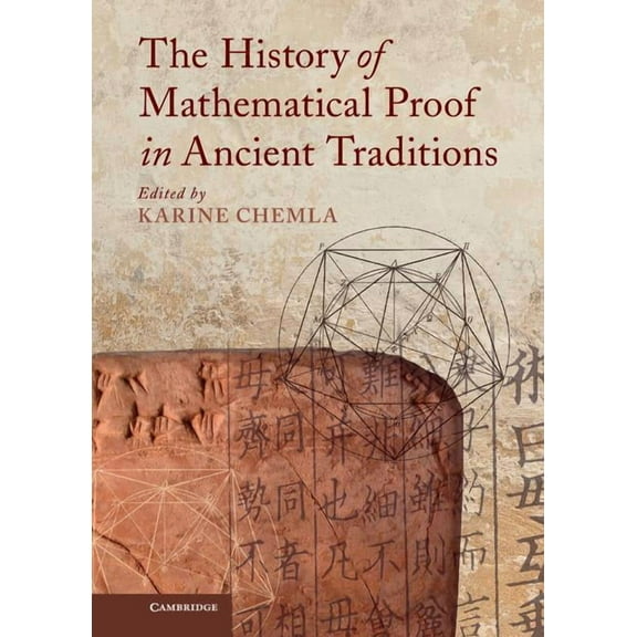 The History of Mathematical Proof in Ancient Traditions, (Hardcover)