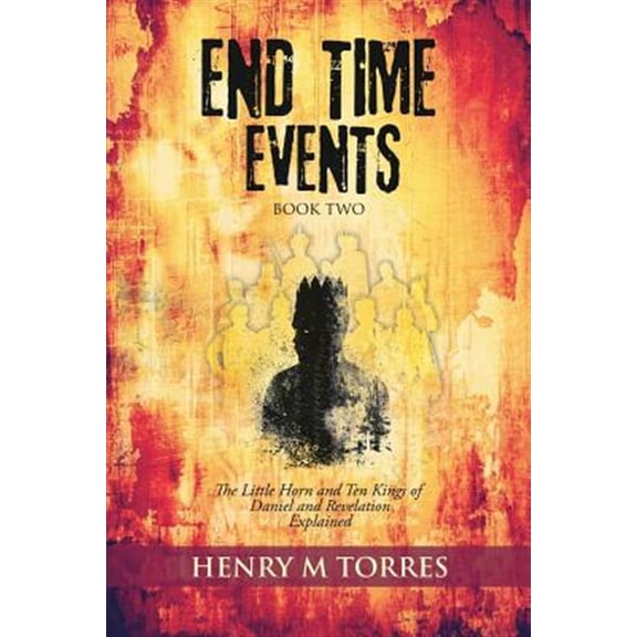 Pre-Owned END Time Events Book Two: The Little Horn and Ten Kings of Daniel and Revelation Explained (Paperback)