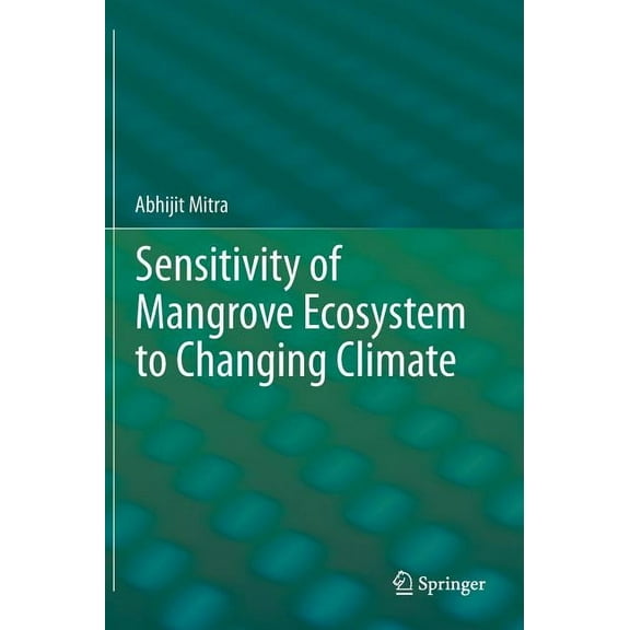Sensitivity of Mangrove Ecosystem to Changing Climate, (Hardcover)