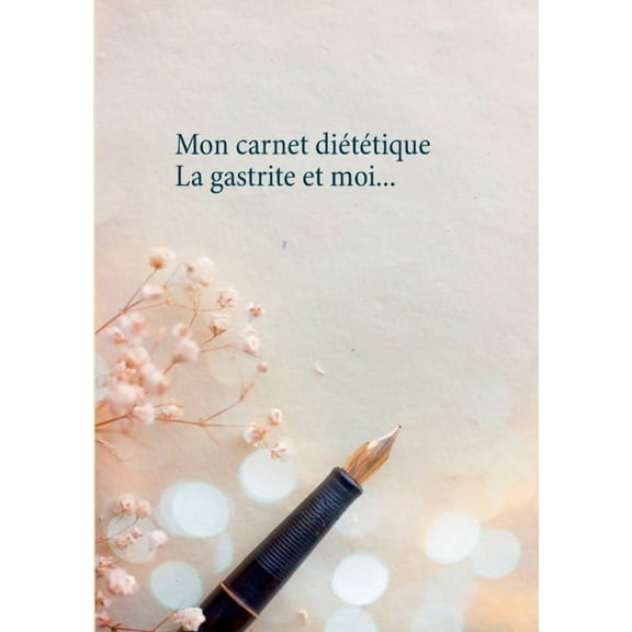 Mon carnet diététique: la gastrite et moi, (Paperback)