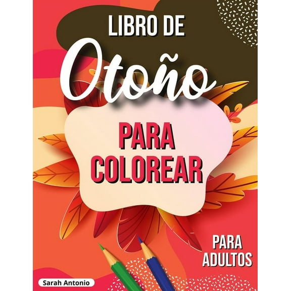 Libro de otoño para colorear: Libro para colorear otoñal relajante con escenas otoñales tranquilas, (Paperback)