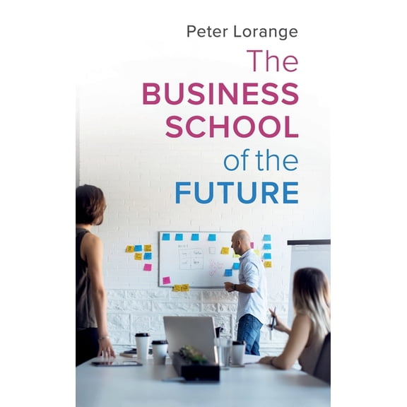 The Business School of the Future, (Hardcover)