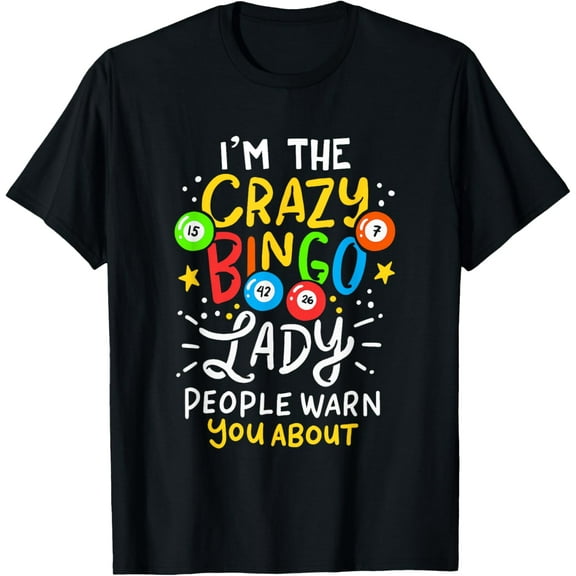 I'm The Crazy Bingo Lady People Warn You About Funny Gift T-ShirtMen and women, Black T-shirt, size: Extra large