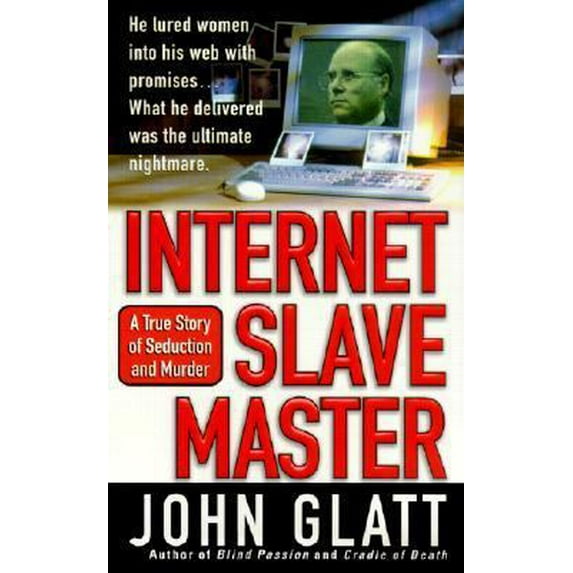 Pre-Owned Internet Slavemaster (St. Martin's True Crime Library) (Paperback) 0312979274 9780312979270