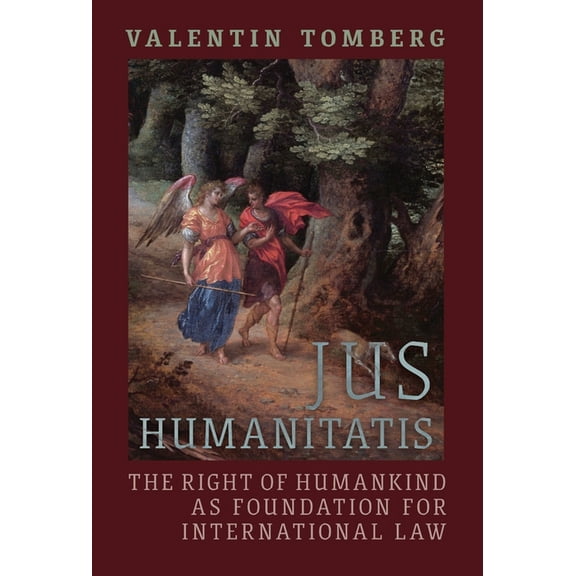 Jus Humanitatis: The Right of Humankind as Foundation for International Law, (Hardcover)