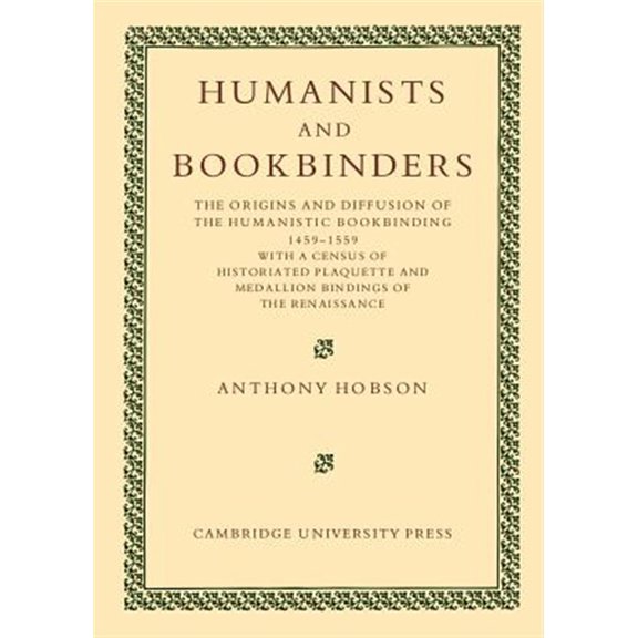 Pre-Owned Humanists and Bookbinders: The Origins and Diffusion of Humanistic Bookbinding, 1459 1559, (Paperback)