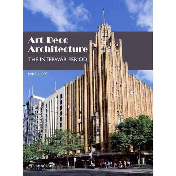 Art Deco Architecture : The Interwar Period (Hardcover)