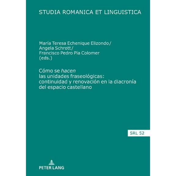 Studia Romanica Et Linguistica: Cómo se "hacen" las unidades fraseológicas: continuidad y renovación en la diacronía del espacio castellano (Hardcover)