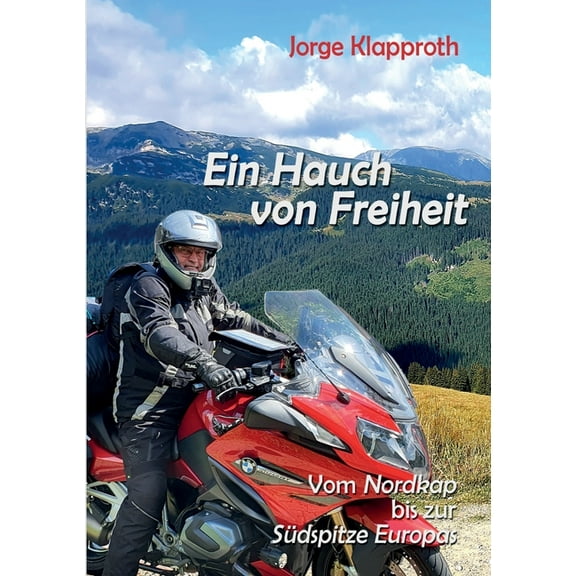 Ein Hauch von Freiheit: Mit dem Motorrad vom Nordkap bis zur Südspitze Europas, (Paperback)