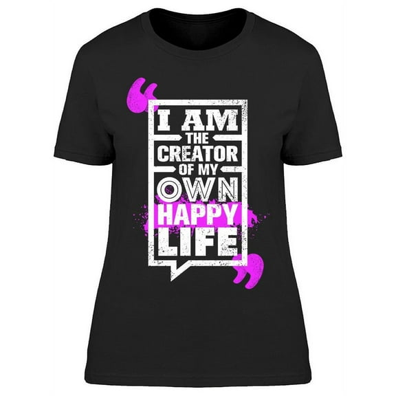 I'm The Creator Of My Own Life T-Shirt Women -Image by Shutterstock, Female XX-Large