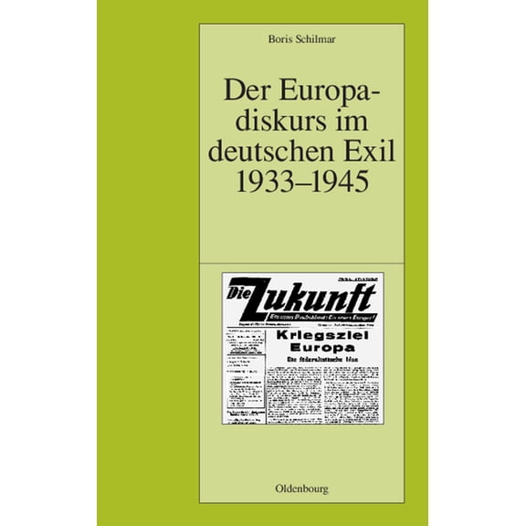 Pariser Historische Studien Der Europadiskurs im deutschen Exil 1933-1945, Book 67, (Hardcover)