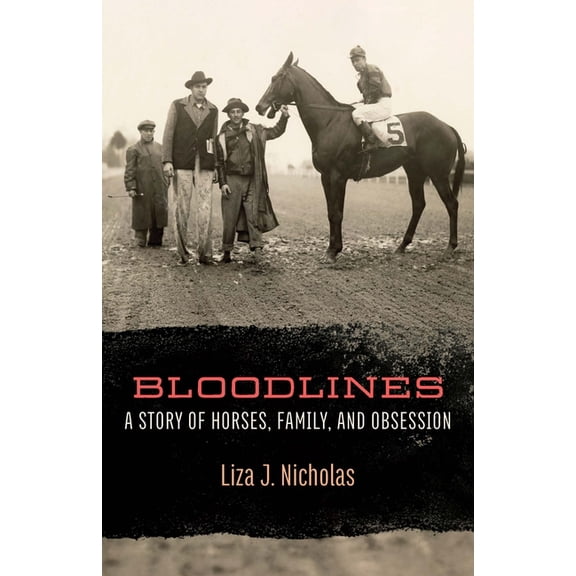 Bloodlines: A Story of Horses, Family, and Obsession, (Paperback)