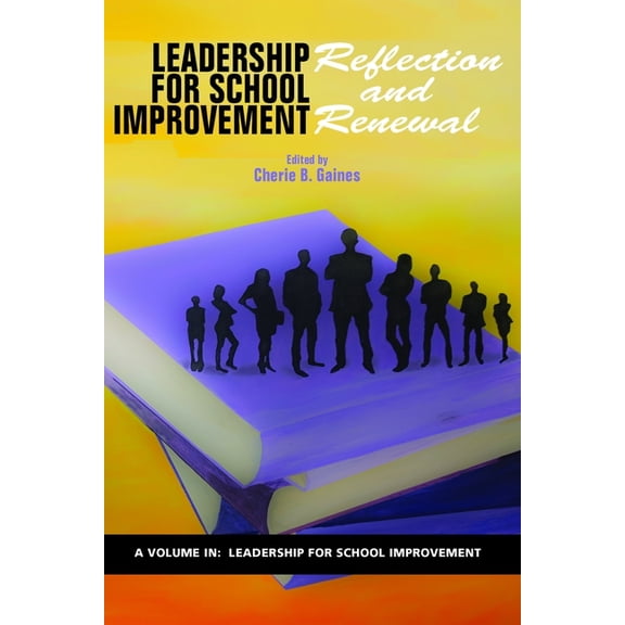 Leadership for School Improvement Leadership for School Improvement: Reflection and Renewal, (Paperback)