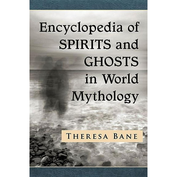 Encyclopedia of Spirits and Ghosts in World Mythology, (Paperback)