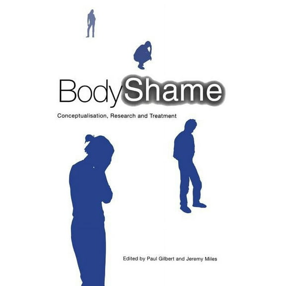 Body Shame: Conceptualisation, Research and Treatment, (Paperback)