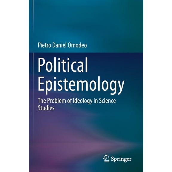 Political Epistemology: The Problem of Ideology in Science Studies, (Paperback)