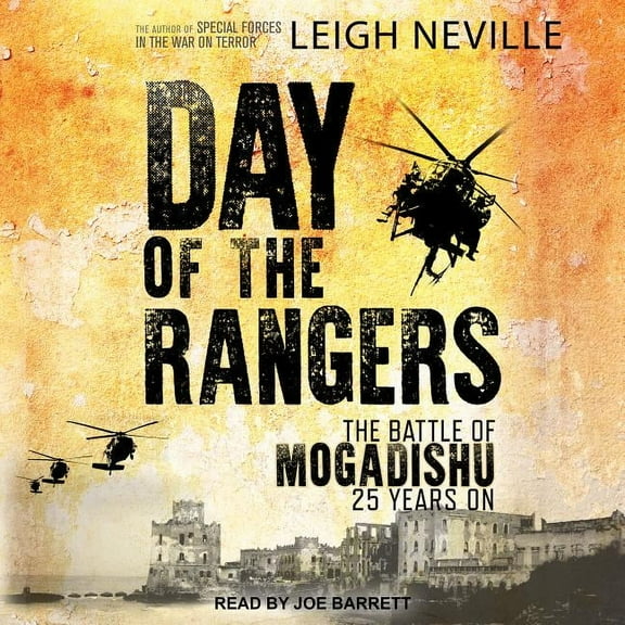Day of the Rangers: The Battle of Mogadishu 25 Years on (Audiobook)