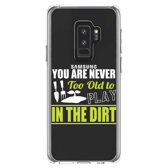 DistinctInk Clear Shockproof Hybrid Case for Samsung Galaxy S9  PLUS (6.2" Screen) - TPU Bumper Acrylic Back Tempered Glass Screen Protector - You Are Never Too Old to Play in the Dirt - Gardening