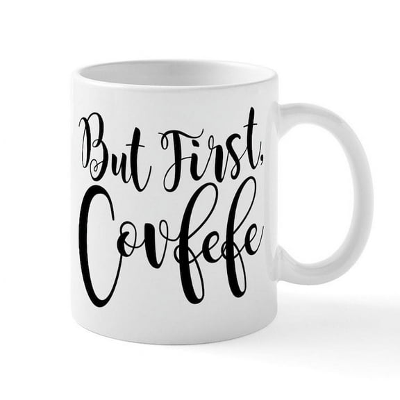 CafePress - But First, Covfefe - 11 oz Ceramic Mug - Novelty Coffee Tea Cup
