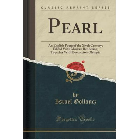 Pearl : An English Poem of the Xivth Century; Edited with Modern Rendering, Together with Boccaccio's Olympia (Classic