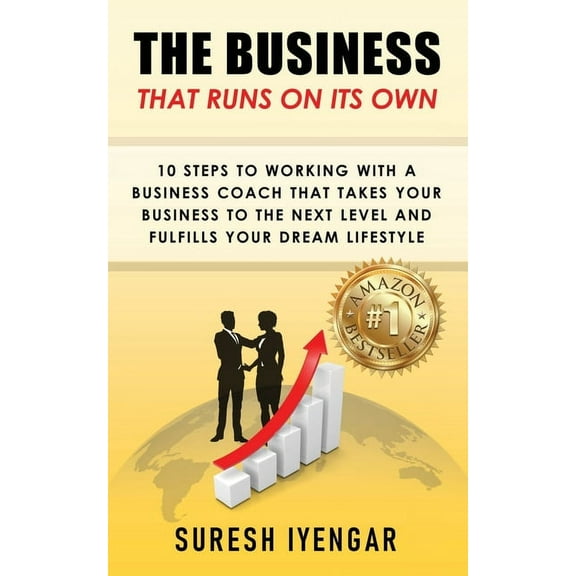 The Business That Runs on Its Own: 10 Steps to Working With a Business Coach That Takes Your Business to The Next Level , (Paperback)
