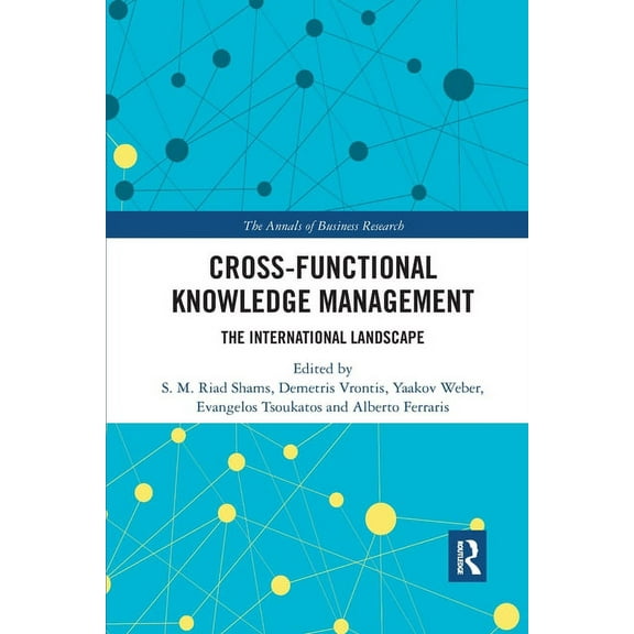 Annals of Business Research Cross-Functional Knowledge Management: The International Landscape, (Paperback)