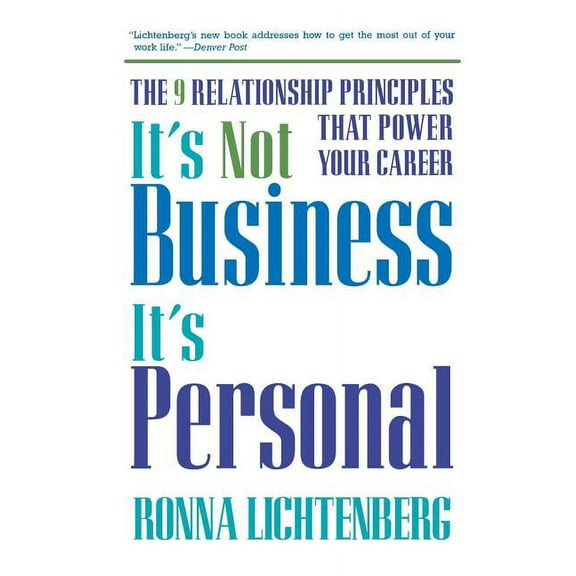 It's Not Business, It's Personal: The 9 Relationship Principles That Power Your Career, (Paperback)
