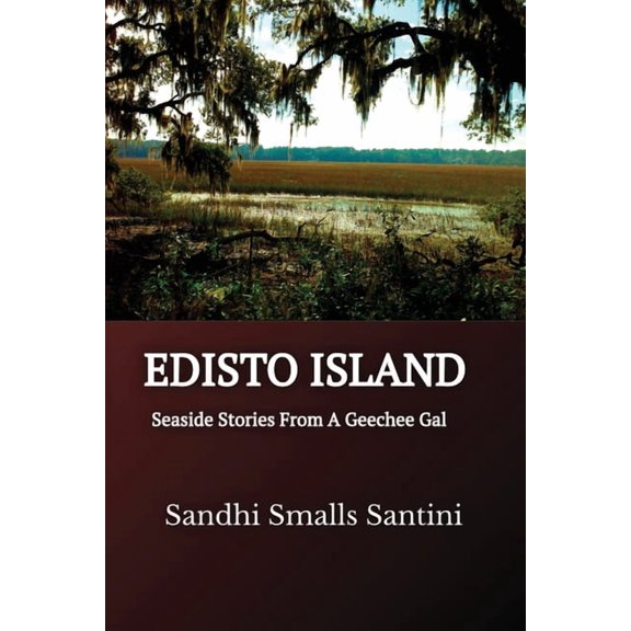 Geechee Gal Stories Edisto Island: Seaside Stories From A Geechee Gal, Book 1, (Paperback)
