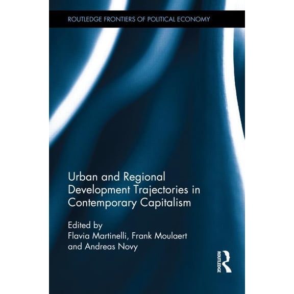 Routledge Frontiers of Political Economy Urban and Regional Development Trajectories in Contemporary Capitalism, Book 168, (Hardcover)