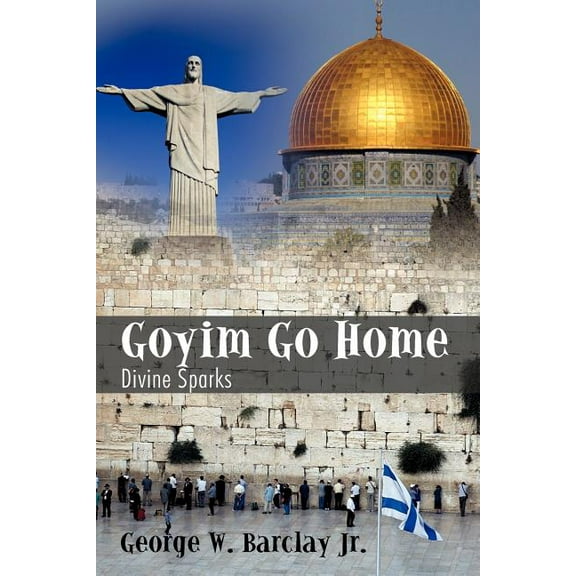 Goyim Go Home: Divine Sparks (Paperback)