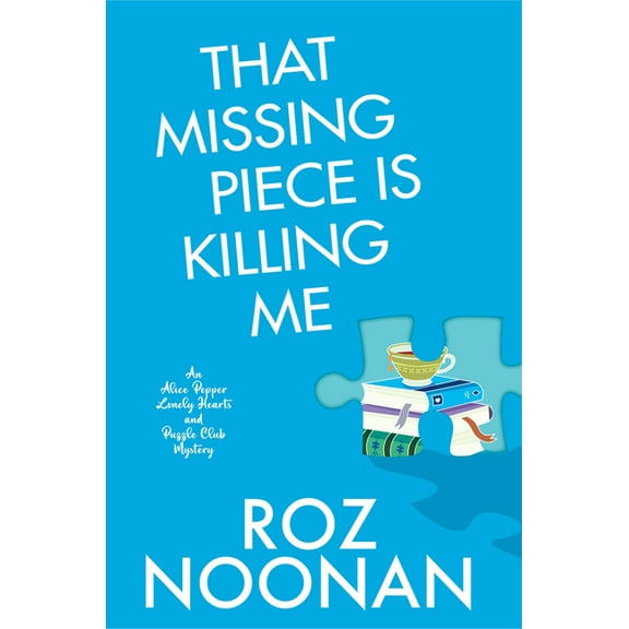 An Alice Pepper Lonely Hearts and Puzzle That Missing Piece Is Killing Me, (Hardcover)